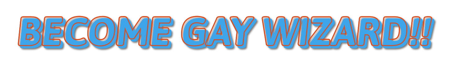 BECOME GAY WIZARD!!
